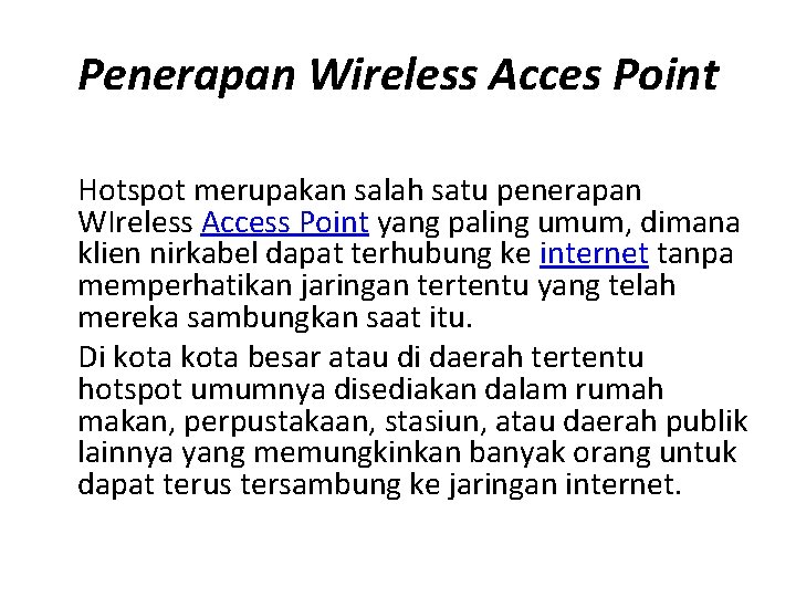 Penerapan Wireless Acces Point Hotspot merupakan salah satu penerapan WIreless Access Point yang paling