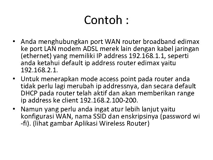 Contoh : • Anda menghubungkan port WAN router broadband edimax ke port LAN modem