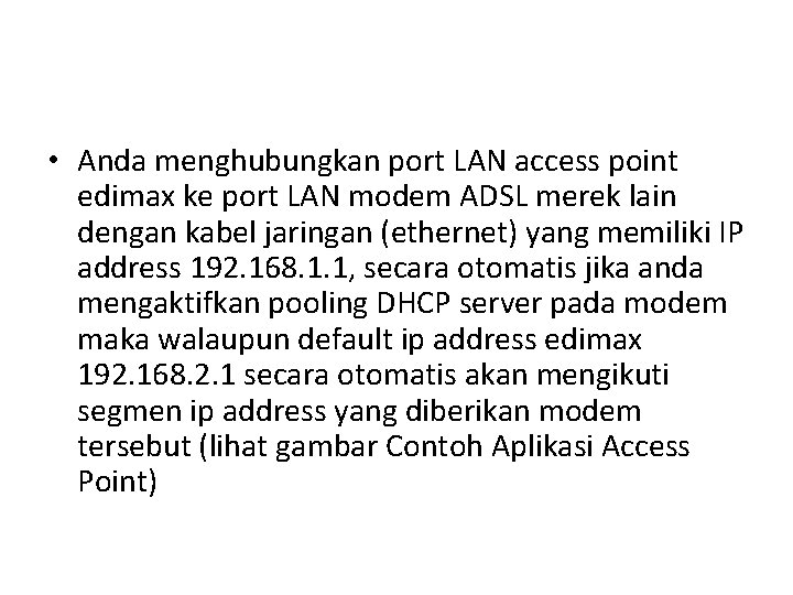  • Anda menghubungkan port LAN access point edimax ke port LAN modem ADSL