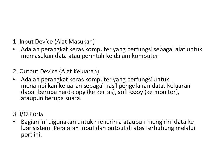 1. Input Device (Alat Masukan) • Adalah perangkat keras komputer yang berfungsi sebagai alat