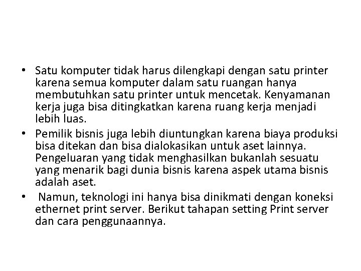  • Satu komputer tidak harus dilengkapi dengan satu printer karena semua komputer dalam