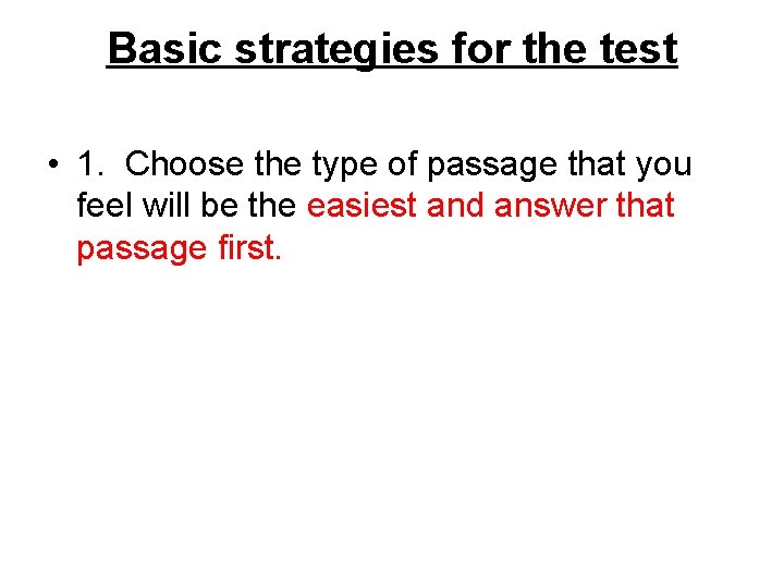 Basic strategies for the test • 1. Choose the type of passage that you Basic strategies for the test • 1. Choose the type of passage that you