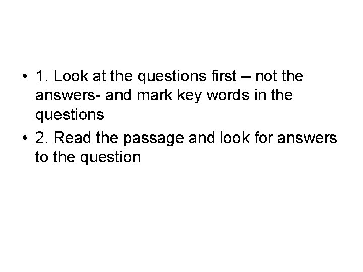 • 1. Look at the questions first – not the answers- and mark • 1. Look at the questions first – not the answers- and mark