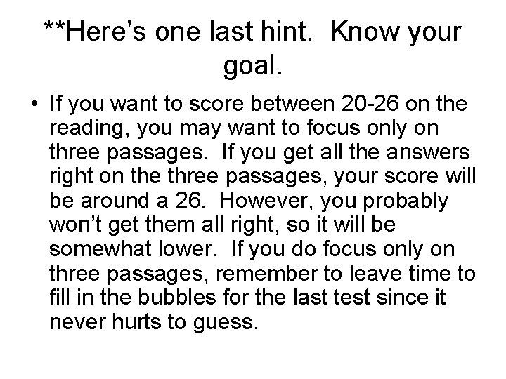 **Here’s one last hint. Know your goal. • If you want to score between **Here’s one last hint. Know your goal. • If you want to score between