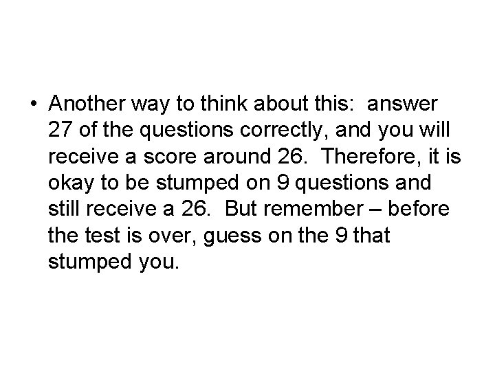 • Another way to think about this: answer 27 of the questions correctly, • Another way to think about this: answer 27 of the questions correctly,