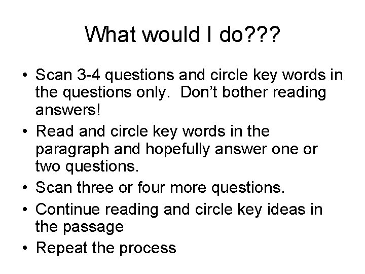 What would I do? ? ? • Scan 3 -4 questions and circle key What would I do? ? ? • Scan 3 -4 questions and circle key