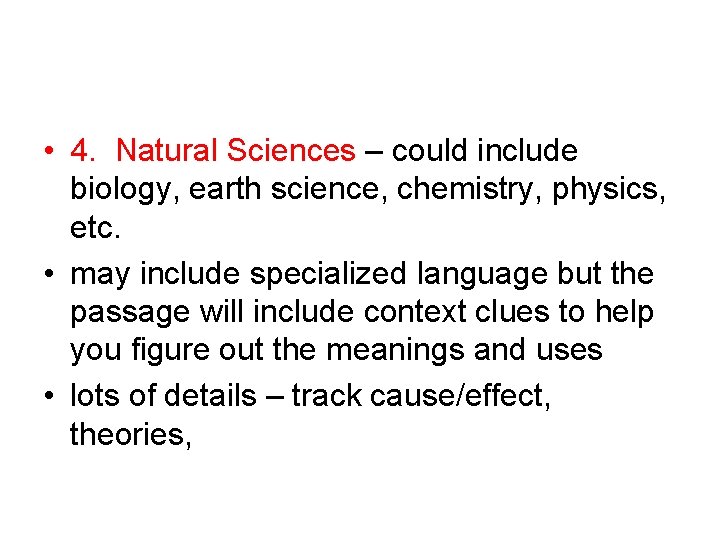 • 4. Natural Sciences – could include biology, earth science, chemistry, physics, etc. • 4. Natural Sciences – could include biology, earth science, chemistry, physics, etc.