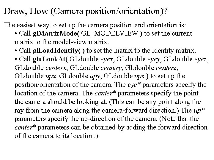 Draw, How (Camera position/orientation)? The easiest way to set up the camera position and