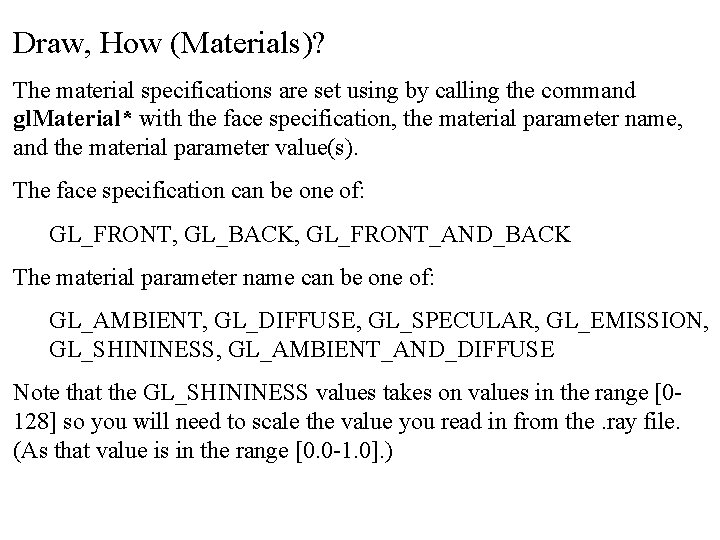 Draw, How (Materials)? The material specifications are set using by calling the command gl.