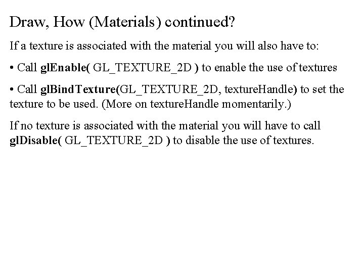 Draw, How (Materials) continued? If a texture is associated with the material you will