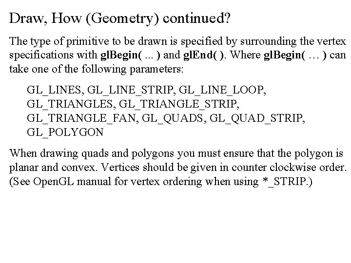 Draw, How (Geometry) continued? The type of primitive to be drawn is specified by