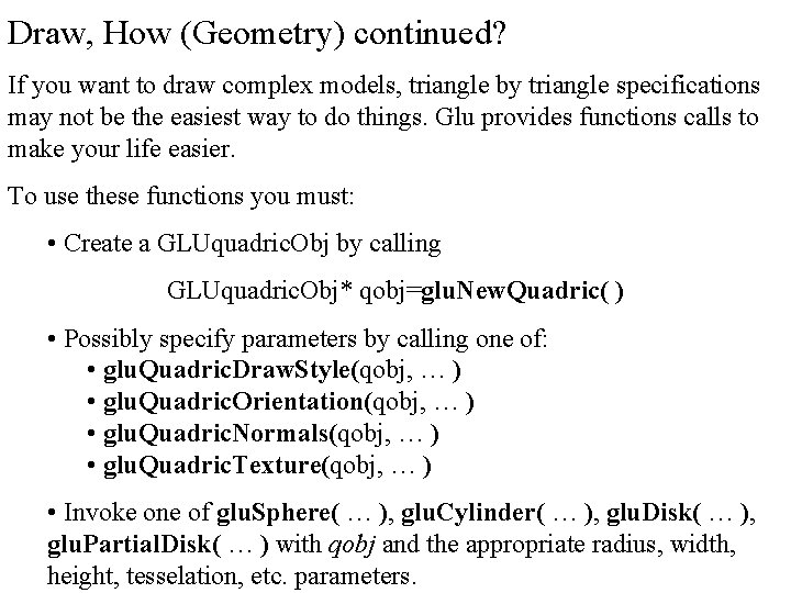 Draw, How (Geometry) continued? If you want to draw complex models, triangle by triangle