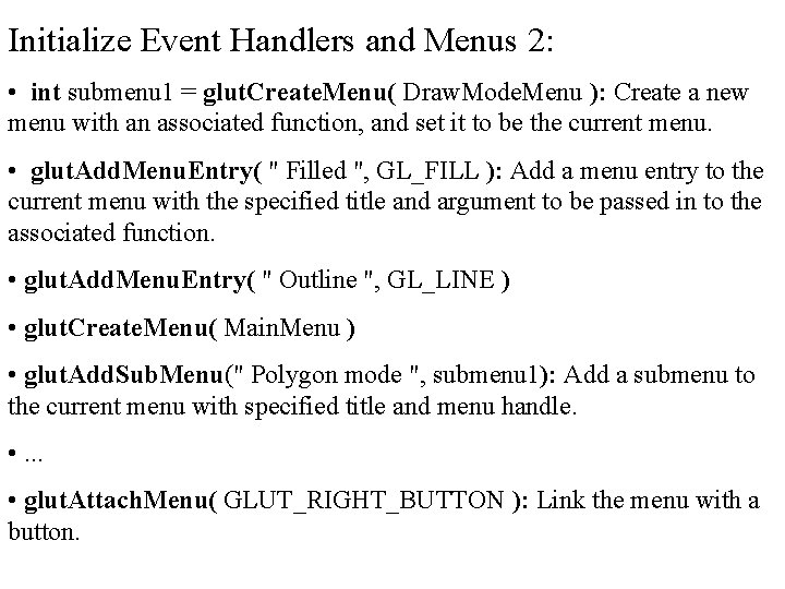 Initialize Event Handlers and Menus 2: • int submenu 1 = glut. Create. Menu(