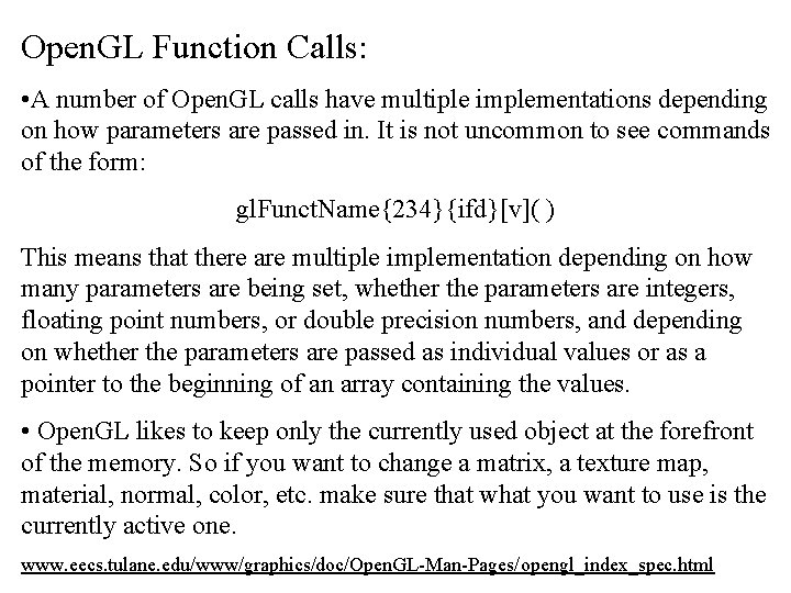 Open. GL Function Calls: • A number of Open. GL calls have multiple implementations