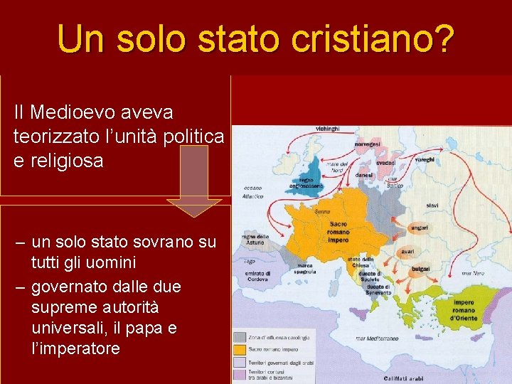 Un solo stato cristiano? Il Medioevo aveva teorizzato l’unità politica e religiosa – un