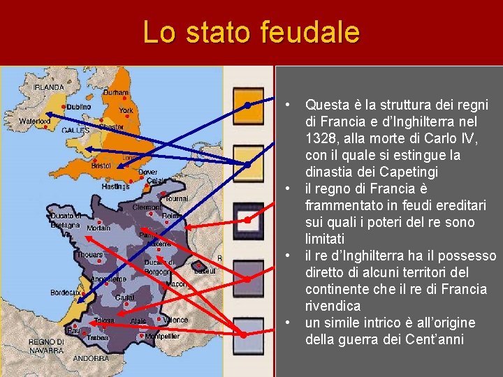 Lo stato feudale • • Questa Regno d’Inghilterra è la struttura dei regni Francia
