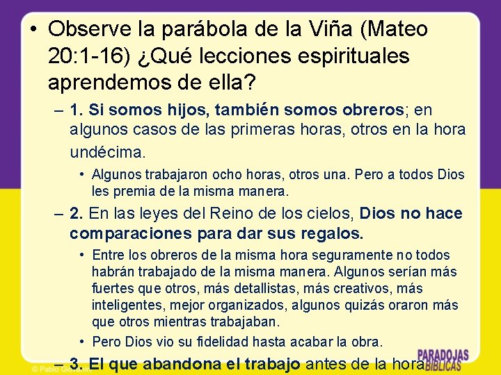  • Observe la parábola de la Viña (Mateo 20: 1 -16) ¿Qué lecciones