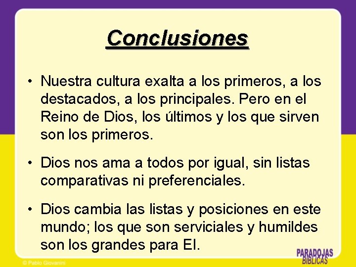 Conclusiones • Nuestra cultura exalta a los primeros, a los destacados, a los principales.