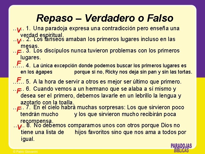 Repaso – Verdadero o Falso …… V 1. Una paradoja expresa una contradicción pero