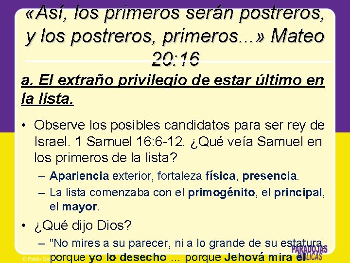  «Así, los primeros serán postreros, y los postreros, primeros. . . » Mateo