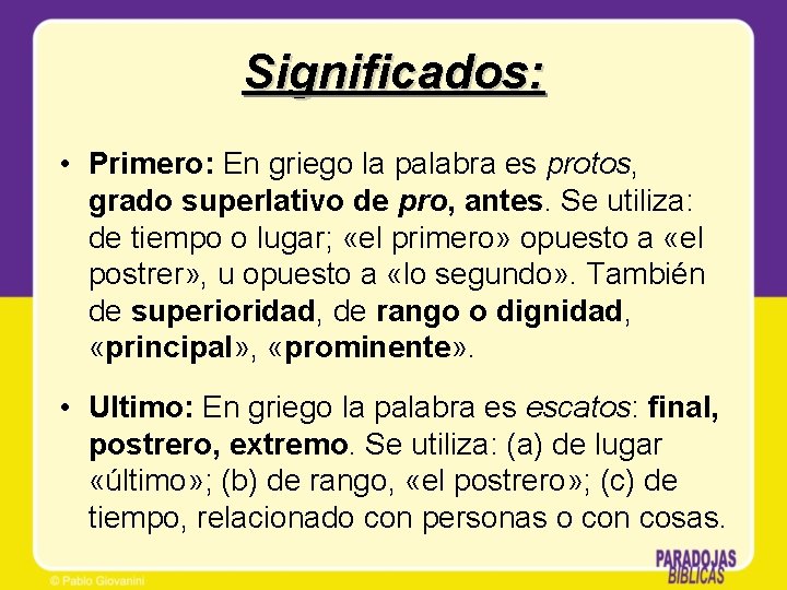 Significados: • Primero: En griego la palabra es protos, grado superlativo de pro, antes.