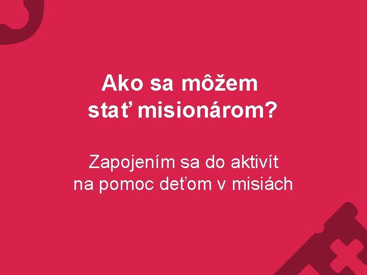 Ako sa môžem stať misionárom? Zapojením sa do aktivít na pomoc deťom v misiách