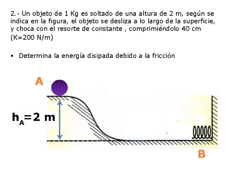 2. - Un objeto de 1 Kg es soltado de una altura de 2