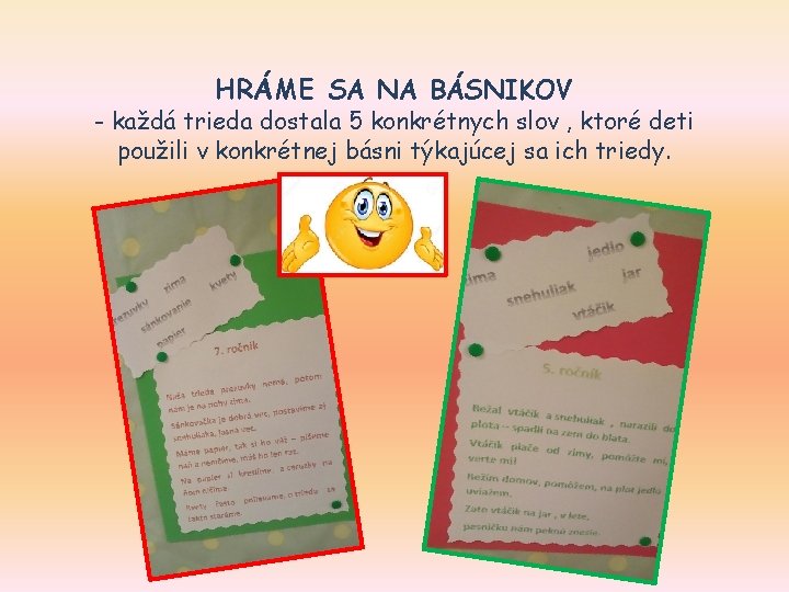 HRÁME SA NA BÁSNIKOV - každá trieda dostala 5 konkrétnych slov , ktoré deti
