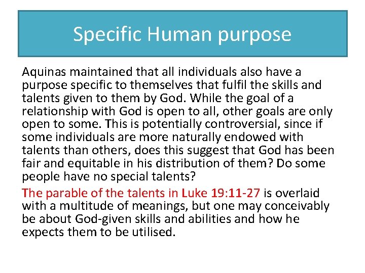 Specific Human purpose Aquinas maintained that all individuals also have a purpose specific to
