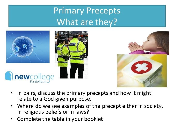 Primary Precepts What are they? • In pairs, discuss the primary precepts and how