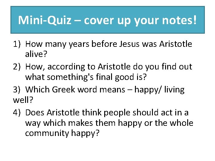 Mini-Quiz – cover up your notes! 1) How many years before Jesus was Aristotle