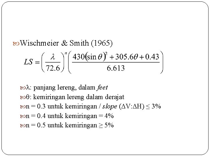  Wischmeier & Smith (1965) : panjang lereng, dalam feet : kemiringan lereng dalam