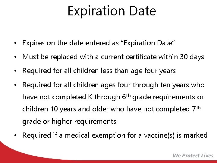 Expiration Date • Expires on the date entered as “Expiration Date” • Must be