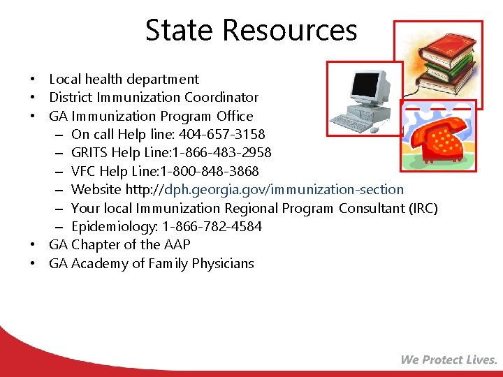 State Resources • Local health department • District Immunization Coordinator • GA Immunization Program