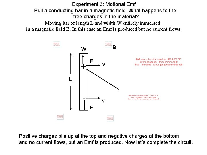 Experiment 3: Motional Emf Pull a conducting bar in a magnetic field. What happens