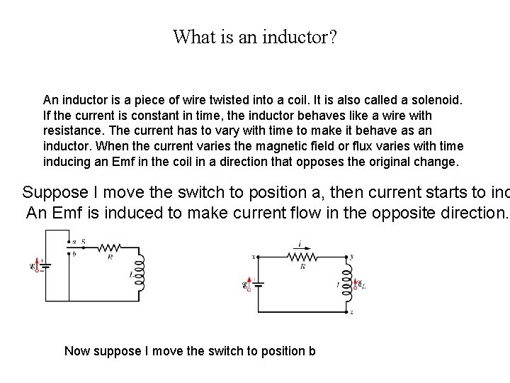 What is an inductor? An inductor is a piece of wire twisted into a