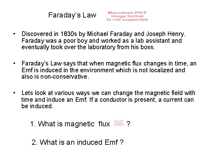 Faraday’s Law • Discovered in 1830 s by Michael Faraday and Joseph Henry. Faraday