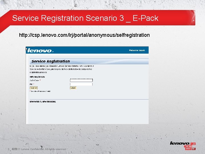 Service Registration Scenario 3 _ E-Pack http: //csp. lenovo. com/irj/portal/anonymous/selfregistration 2 �� © 2011