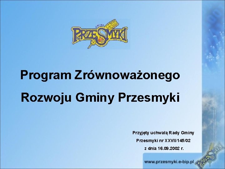 Program Zrównoważonego Rozwoju Gminy Przesmyki Przyjęty uchwałą Rady Gminy Przesmyki nr XXVII/145/02 z dnia