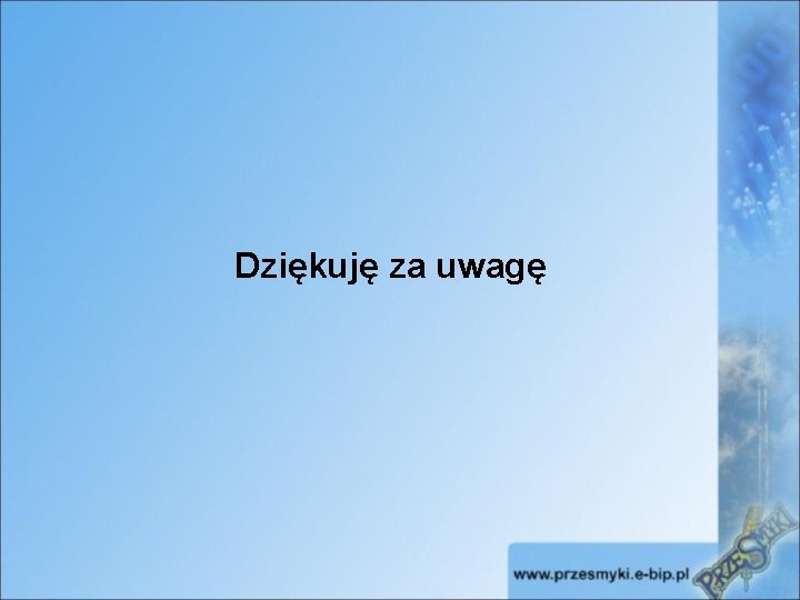 Dziękuję za uwagę 