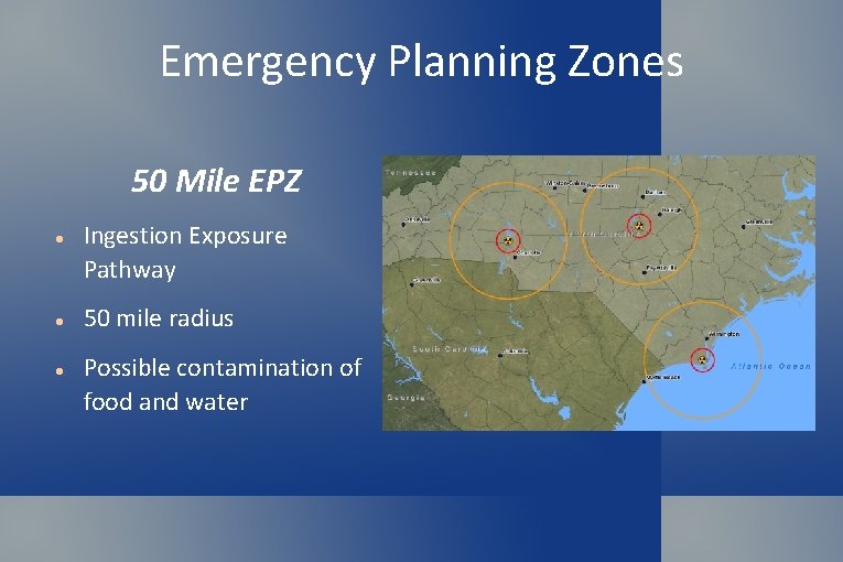 Emergency Planning Zones 50 Mile EPZ Ingestion Exposure Pathway 50 mile radius Possible contamination