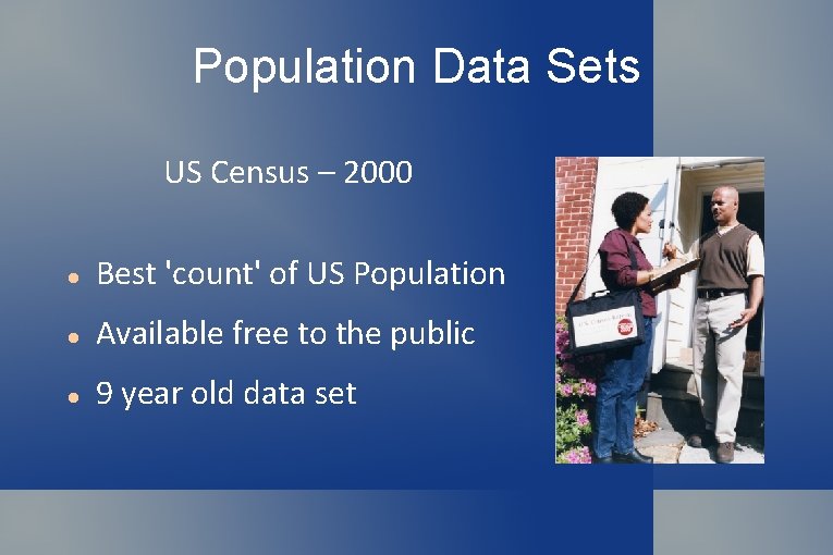 Population Data Sets US Census – 2000 Best 'count' of US Population Available free