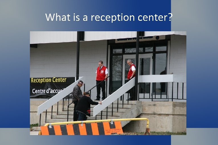 What is a reception center? 