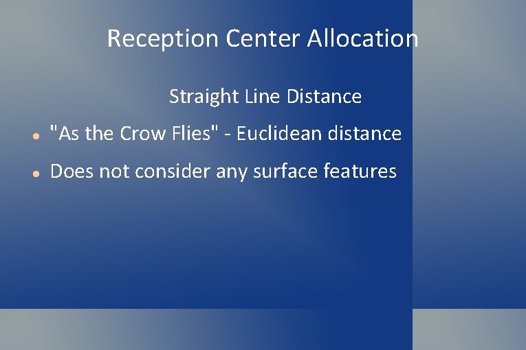 Reception Center Allocation Straight Line Distance "As the Crow Flies" - Euclidean distance Does