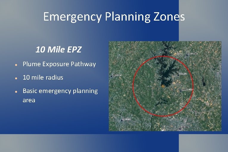 Emergency Planning Zones 10 Mile EPZ Plume Exposure Pathway 10 mile radius Basic emergency