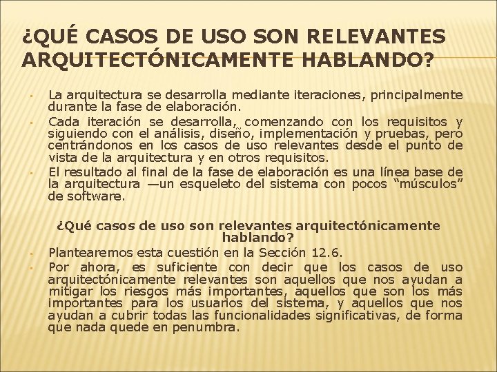 ¿QUÉ CASOS DE USO SON RELEVANTES ARQUITECTÓNICAMENTE HABLANDO? • • • La arquitectura se