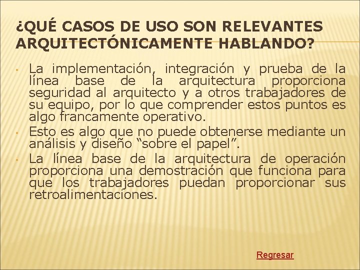 ¿QUÉ CASOS DE USO SON RELEVANTES ARQUITECTÓNICAMENTE HABLANDO? • • • La implementación, integración