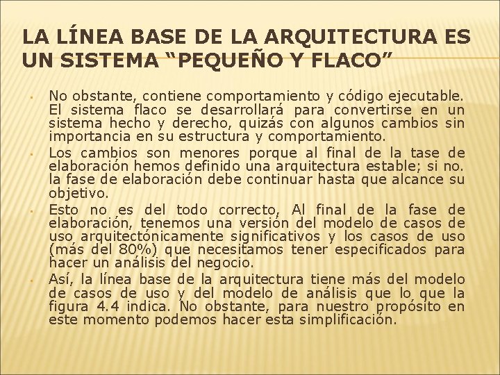 LA LÍNEA BASE DE LA ARQUITECTURA ES UN SISTEMA “PEQUEÑO Y FLACO” • •