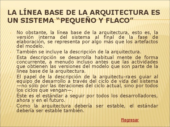 LA LÍNEA BASE DE LA ARQUITECTURA ES UN SISTEMA “PEQUEÑO Y FLACO” • •