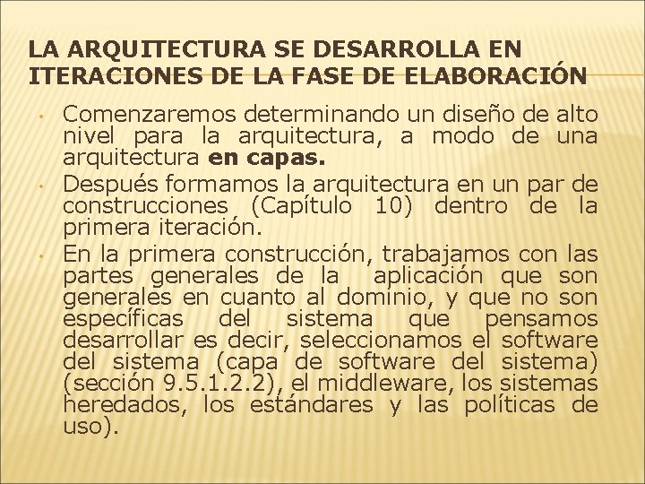 LA ARQUITECTURA SE DESARROLLA EN ITERACIONES DE LA FASE DE ELABORACIÓN • • •